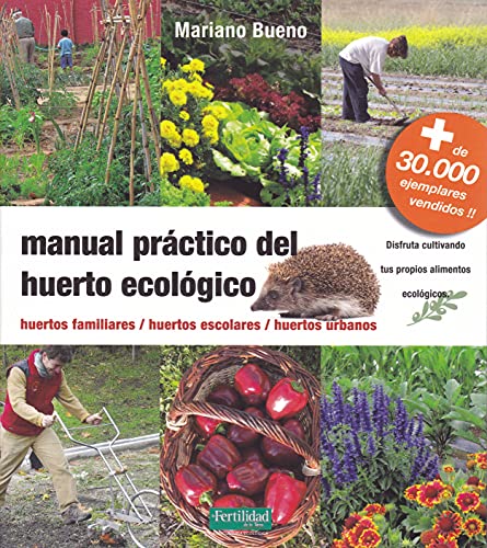Manual práctico del huerto ecológico: huertos familiares, huertos escolares, huertos urbanos: 8 (Guías para la Fertilidad de la Tierra)